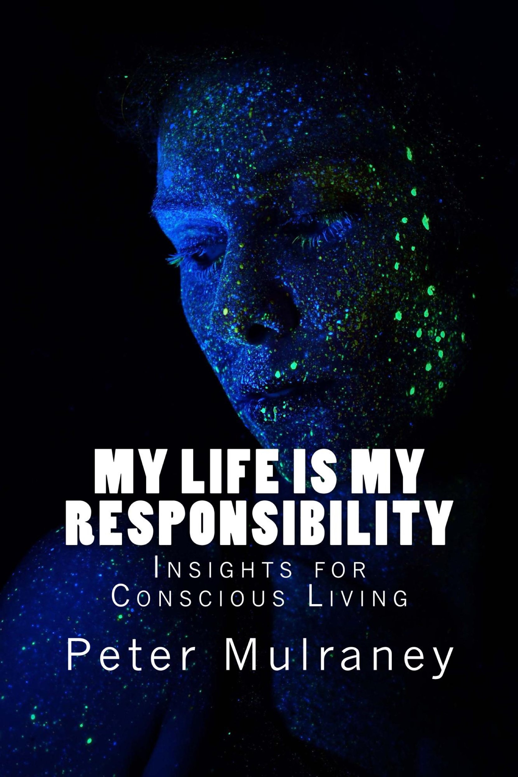 My Life is My Responsibility: Insights for Conscious Living