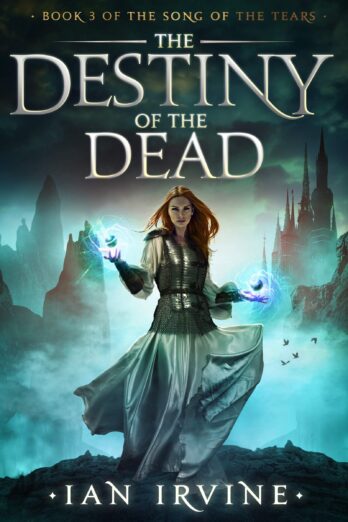 The Destiny of the Dead (The Song of the Tears Book 3)