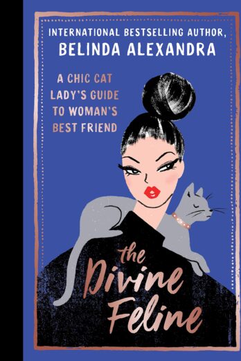 The Divine Feline: A chic cat lady's guide to woman's best friend Cover Image