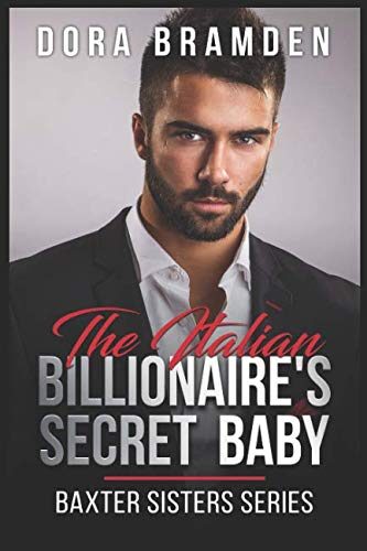 The Italian Billionaire’s Secret Baby (Baxter Sisters)