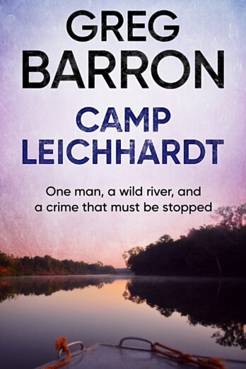 Camp Leichhardt: One man, a wild river, and a crime that must be stopped. Cover Image