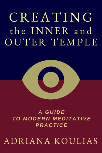 Creating the Inner and Outer Temple: A Guide to Modern Meditative Practice