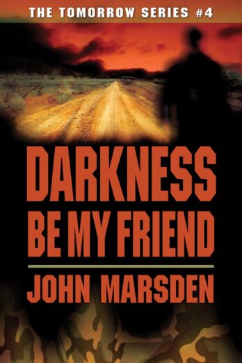 Darkness Be My Friend (The Tomorrow Series #4)