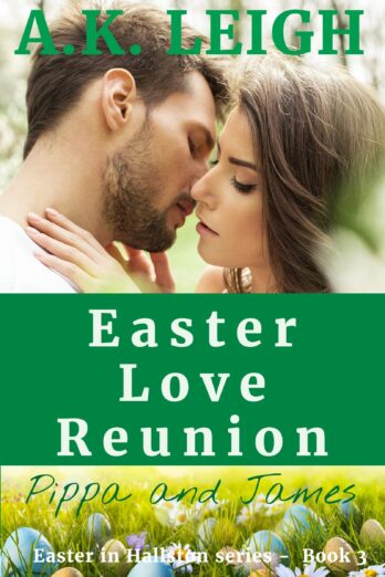 Easter Love Reunion: A sweet, clean, small town, contemporary Easter romance that will warm your heart: book 3 in the Easter in Hallston series