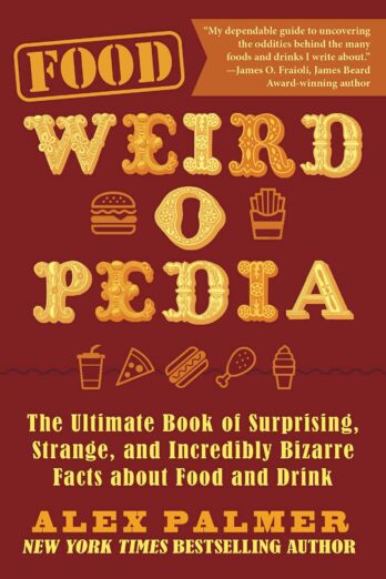 Food Weird-o-Pedia: The Ultimate Book of Surprising, Strange, and Incredibly Bizarre Facts about Food and Drink Cover Image
