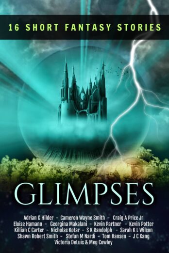 Glimpses: an Anthology of 16 Short Fantasy Stories: An exclusive collection of fantasy fiction Cover Image