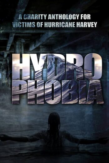 Hydrophobia: Charity Anthology for Victims of Hurricane Harvey Cover Image