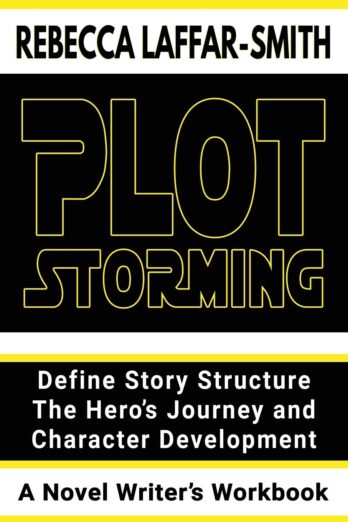 Plot Storming Workbook: Define Story Structure, The Hero’s Journey, And Character Development