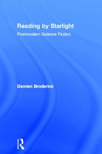 Reading by Starlight: Postmodern Science Fiction (Popular Fictions Series)