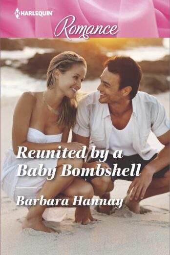 Reunited by a Baby Bombshell (Harlequin Romance Book 4564) Cover Image