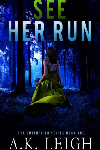 See Her Run: Book #1 in the Smithfield series (a heart stopping woman in jeopardy, small town, romantic suspense and psychological thriller) Cover Image