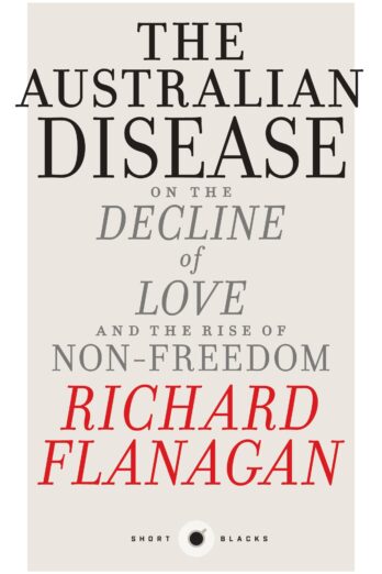 Short Black 1 The Australian Disease: On the Decline of Love and the Rise of Non-Freedom (Short Blacks) Cover Image