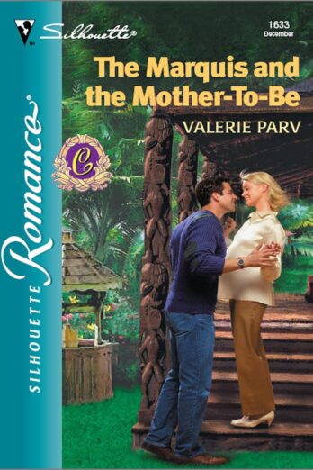 THE MARQUIS AND THE MOTHER-TO-BE (Silhouette Romance Book 1633)