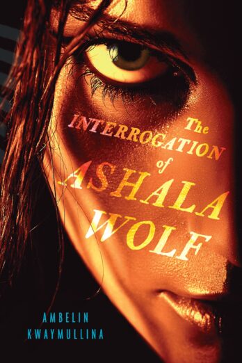 The Interrogation of Ashala Wolf: The Tribe, Book One