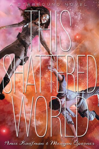 This Shattered World (The Starbound Trilogy Book 2) Cover Image