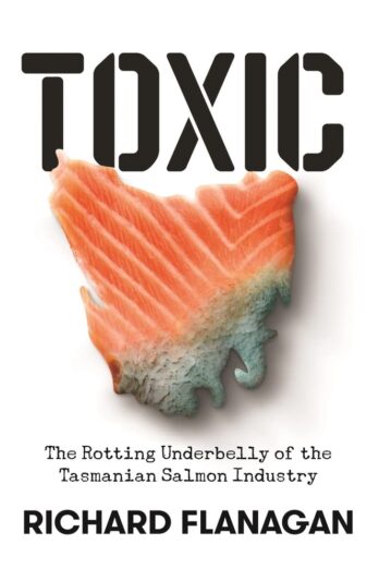 Toxic: The Rotting Underbelly of the Tasmanian Salmon Industry Cover Image