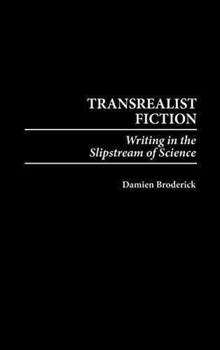 Transrealist Fiction: Writing in the Slipstream of Science (Contributions to the Study of Science Fiction & Fantasy Book 90) Cover Image