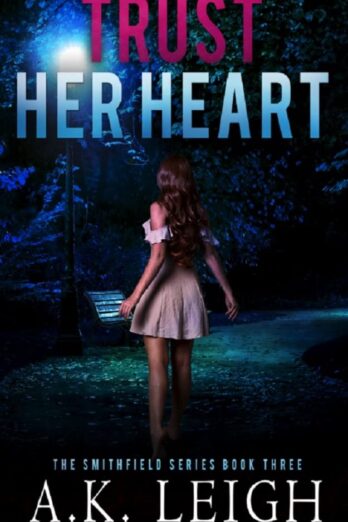 Trust Her Heart: Book #3 in the Smithfield series (a heart pounding vigilante justice, small-town, interracial, romantic suspense and psychological thriller)