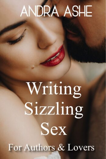 Write Sizzling Sex: For Authors & Lovers Cover Image