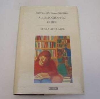 Australian Women Writers: A Bibliographic Guide (Australian Literary Heritage) Cover Image