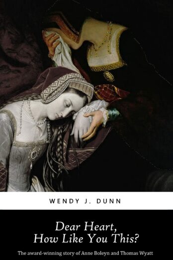 Dear Heart, How Like You This?: The Life and Death of Anne Boleyn: What is the cost of love?
