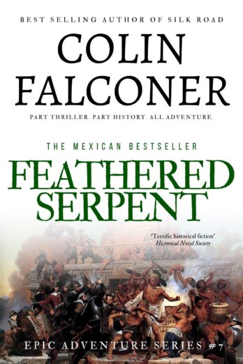 Feathered Serpent: A historical adventure thriller of the fall of the Aztecs based on real events (Epic Adventure)