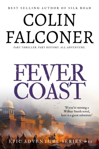 Fever Coast: A historical adventure thriller from the bestselling author of Silk Road (Epic Adventure)