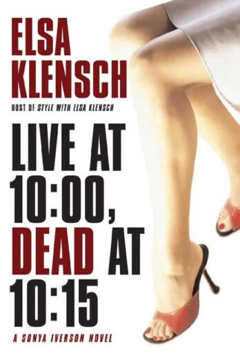 Live at 10:00, Dead at 10:15: A Sonya Iverson Novel (Sonya Iverson Novels)