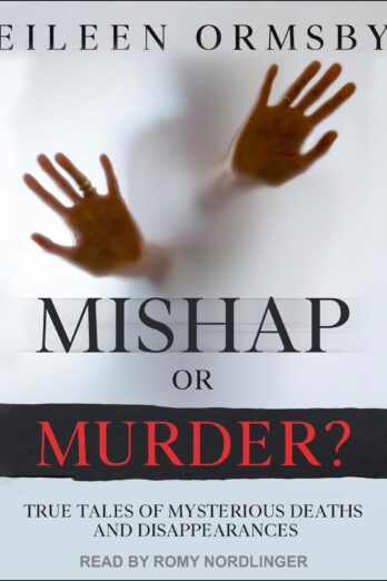 Mishap or Murder?: True Tales of Mysterious Deaths and Disappearances