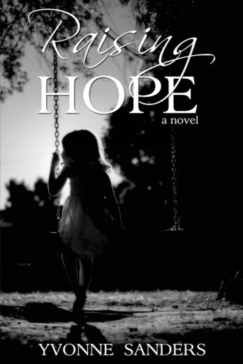 Raising Hope: One woman’s journey of courage and determination in overcoming grim odds to create her family Cover Image
