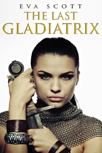 The Last Gladiatrix (Romancing the Romans Book 1)