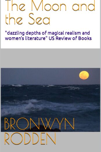 The Moon and the Sea: “dazzling depths of magical realism and women’s literature” US Review of Books