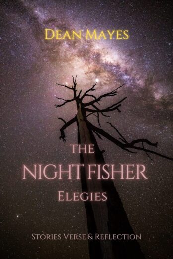 The Night Fisher Elegies: Stories Verse & Reflection Cover Image