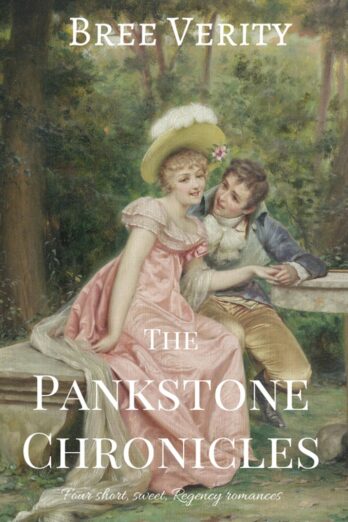 The Pankstone Chronicles: Four Short Sweet Regency Romances