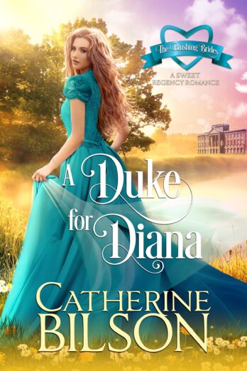 A Duke for Diana: A Sweet Regency Romance (Blushing Brides Book 3)