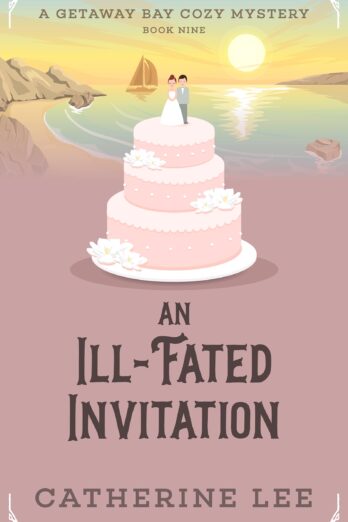 An Ill-Fated Invitation: A Seaside Small Town Cozy Mystery (Getaway Bay Cozy Mysteries Book 9)
