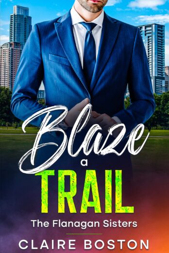 Blaze a Trail (The Flanagan Sisters Book 3)