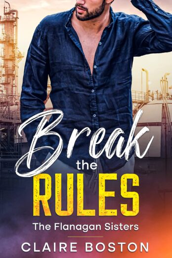 Break the Rules (The Flanagan Sisters Book 1)