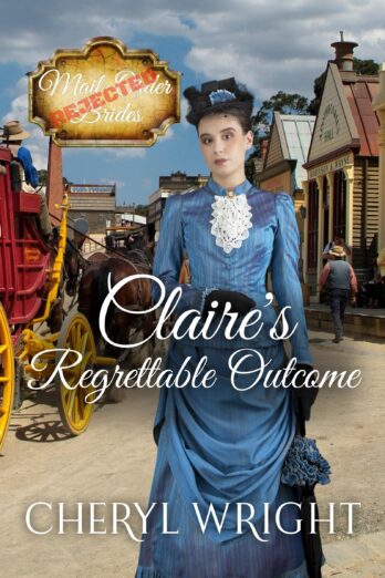 Claire’s Regrettable Outcome (Rejected Mail-Order Brides – Book 2)