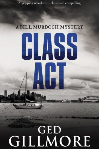 Class Act: Nominated for BEST CRIME FICTION in Ned Kelly Awards (A Bill Murdoch Mystery Book 2)