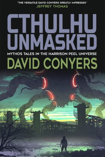 Cthulhu Unmasked (The Collected Harrison Peel Stories)