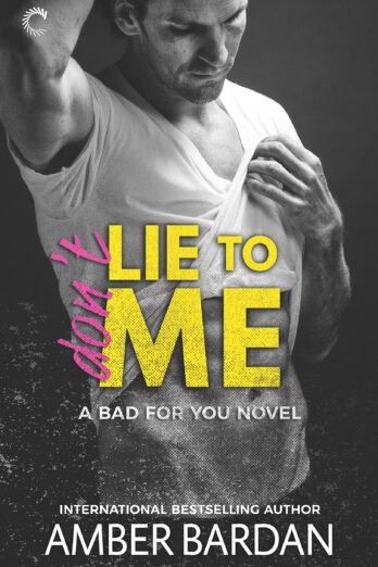 Don't Lie to Me: An Alpha Hero Romance (A Bad for You Novel Book 3) Cover Image