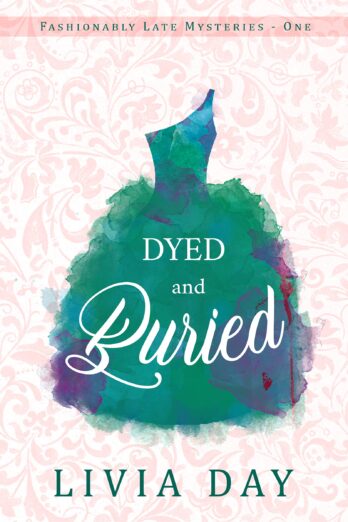 Dyed and Buried (Fashionably Late Book 1)