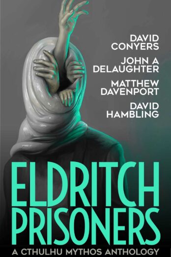 Eldritch Prisoners: A Cthulhu Mythos Anthology (Books of Cthulhu Book 6) Cover Image