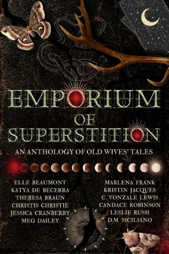 Emporium of Superstition: An Old Wives’ Tale Anthology