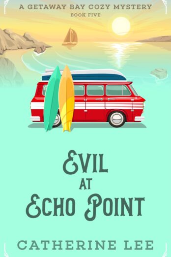 Evil at Echo Point: A Seaside Small Town Cozy Mystery (Getaway Bay Cozy Mysteries Book 5)