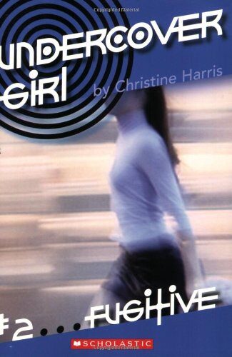 Fugitive (Undercover Girl, No.2) Cover Image