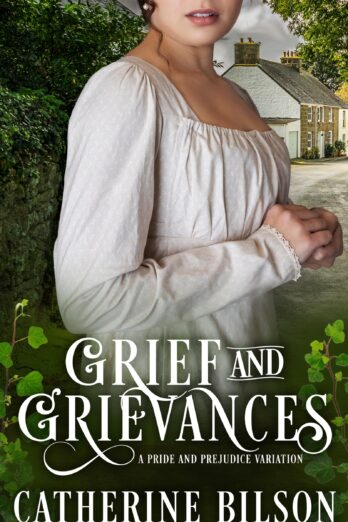 Grief and Grievances: A Pride & Prejudice Variation