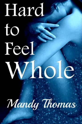 Hard to Feel Whole (Hard to Feel Series Book 1)