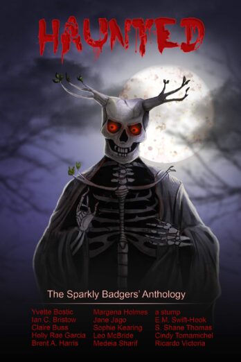 Haunted: The Sparkly Badgers’ Anthology